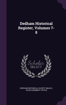 Dedham Historical Register, Volumes 7-8 1357721293 Book Cover