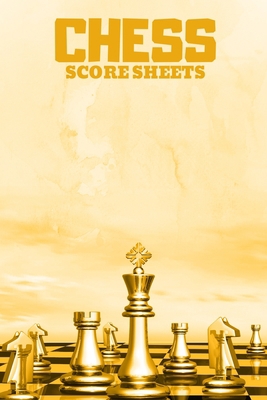 Chess Score Sheets: Score book Sheets Pad for R... B084DH6B11 Book Cover