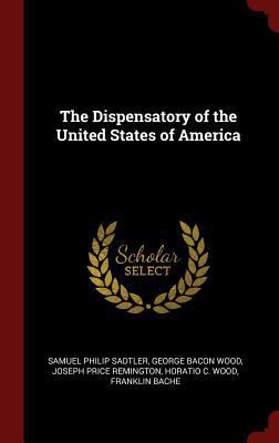 The Dispensatory of the United States of America 1296518949 Book Cover
