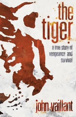 The Tiger: A True Story of Vengeance and Survival 0340962569 Book Cover