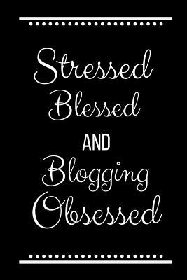 Stressed Blessed Blogging Obsessed: Funny Sloga... 1095178482 Book Cover