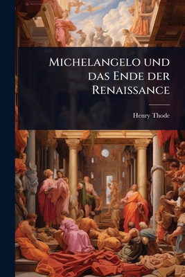 Michelangelo und das Ende der Renaissance [German] 1024058824 Book Cover