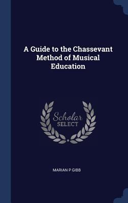 A Guide to the Chassevant Method of Musical Edu... 1340229900 Book Cover