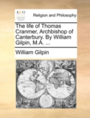 The Life of Thomas Cranmer, Archbishop of Cante... 1140718789 Book Cover