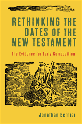 Rethinking the Dates of the New Testament 1540965260 Book Cover