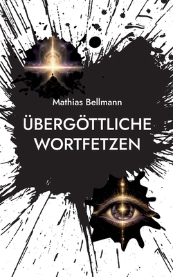 Übergöttliche Wortfetzen [German] 3696379727 Book Cover