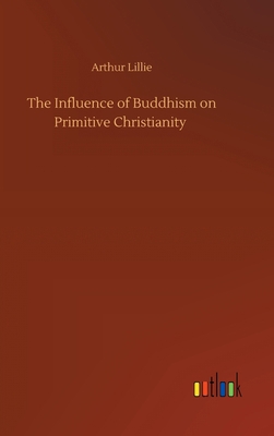 The Influence of Buddhism on Primitive Christia... 3752434007 Book Cover