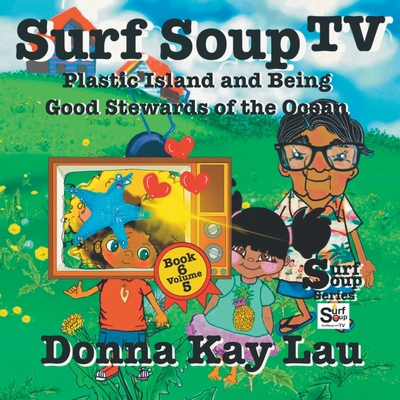 Surf Soup TV: Plastic Island and Being a Good S... [Large Print] 1956022554 Book Cover