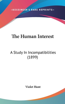 The Human Interest: A Study In Incompatibilitie... 1436522110 Book Cover