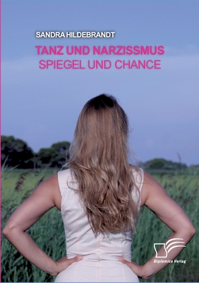 Tanz und Narzissmus. Spiegel und Chance [German] 3961468524 Book Cover