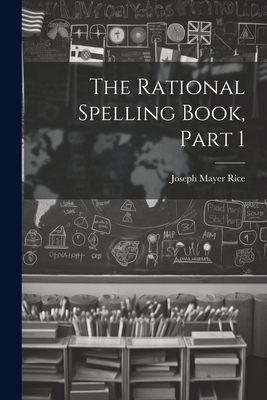 The Rational Spelling Book, Part 1 1022479164 Book Cover