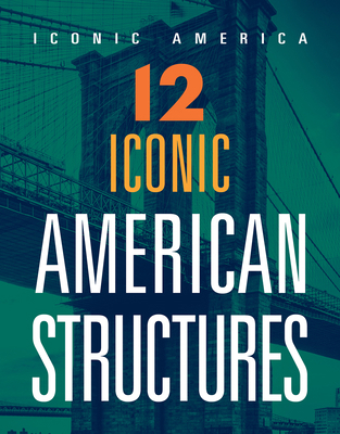 12 Iconic American Structures 1645823938 Book Cover