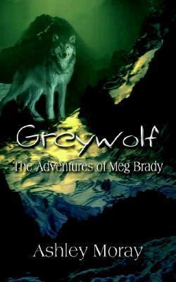 Greywolf: The Adventures of Meg Brady 1410736164 Book Cover