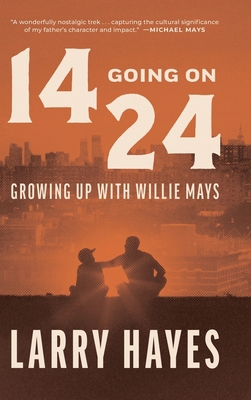14 Going on 24: Growing Up with Willie Mays B0GQX62CT9 Book Cover
