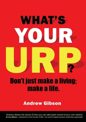What's Your Urp?: Don't just make a living; mak... 1910406937 Book Cover
