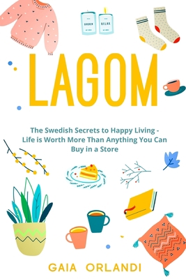 Lagom: Life is Worth More Than Anything You Can... 180235056X Book Cover