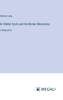 Sir Walter Scott and the Border Minstrelsy: in ... 3387031157 Book Cover