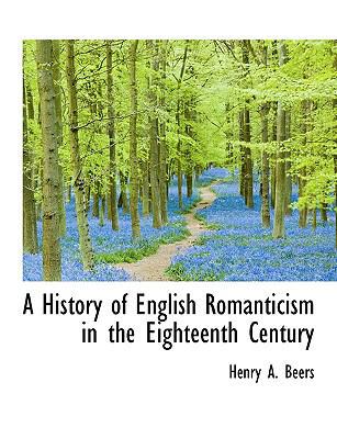 A History of English Romanticism in the Eightee... [Large Print] 1116267268 Book Cover