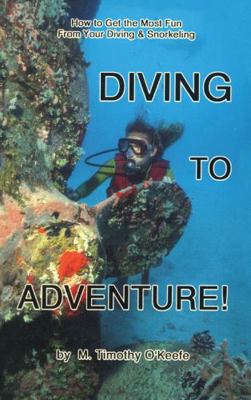 Diving to Adventure!: How to Get the Most Fun f... 0936513306 Book Cover