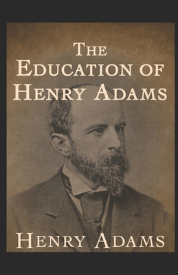Paperback The Education of Henry Adams Illustrated Book