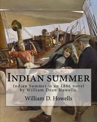 Indian summer (NOVEL) By: William D. Howells: I... 1548442194 Book Cover