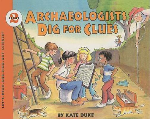 Archaeologists Dig for Clues 0780770455 Book Cover