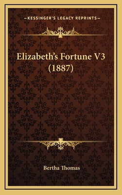 Elizabeth's Fortune V3 (1887) 1167110226 Book Cover