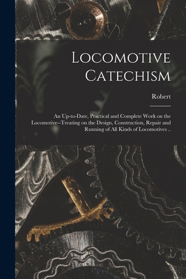 Locomotive Catechism; an Up-to-date, Practical ... 1016453892 Book Cover
