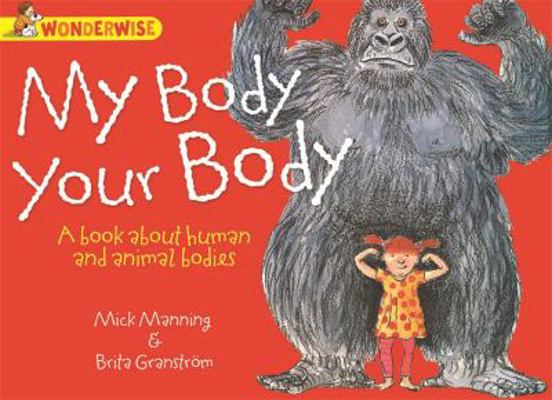 My Body, Your Body: A Book about Human and Anim... 1445128802 Book Cover