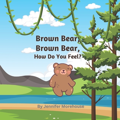 Brown Bear, Brown Bear, How Do You Feel? 0994761597 Book Cover