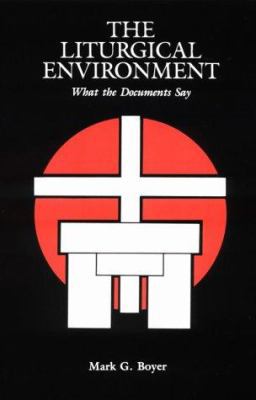 The Liturgical Environment: What the Documents Say 0814619630 Book Cover