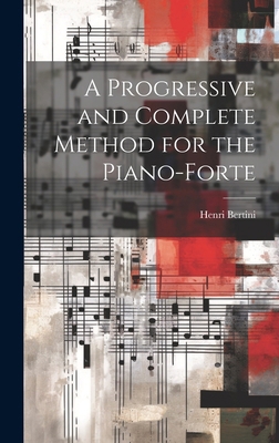 A Progressive and Complete Method for the Piano... 1019968826 Book Cover