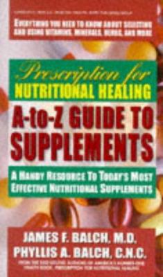 Prescription for Nutritional Healing A-Z Guide ... 0895298163 Book Cover