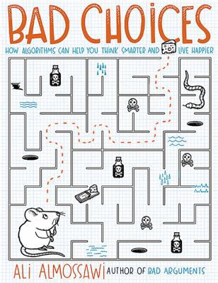 Bad Choices: How Algorithms Can Help You Think ... 1473650771 Book Cover