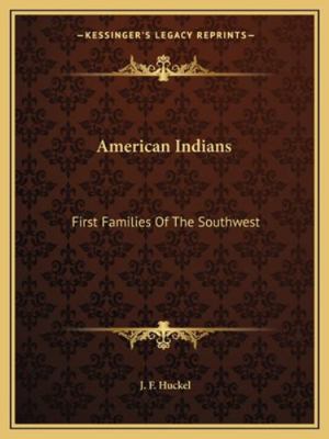American Indians: First Families Of The Southwest 1162932392 Book Cover