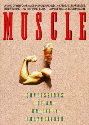 Muscle: Confessions of an Unlikely Bodybuilder 0380717638 Book Cover
