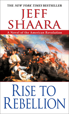Rise to Rebellion: A Novel of the American Revo... 0756912784 Book Cover