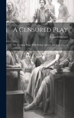 A Censured Play: The Breaking Point, With Prefa... 1020362774 Book Cover