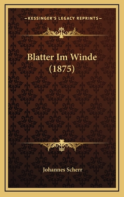 Blatter Im Winde (1875) [German] 116861189X Book Cover