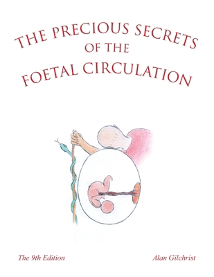 The Precious Secrets of the Foetal Circulation:... B0GBY6G7QY Book Cover