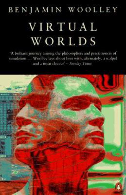 Virtual Worlds: A Journey in Hype and Hyperreality 0140154396 Book Cover