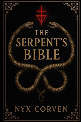 The Serpent's Bible: A Forbidden Scripture of P... B0FBC73SMG Book Cover
