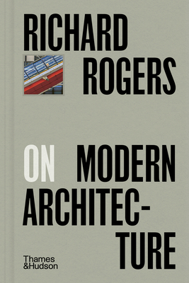 Richard Rogers on Modern Architecture 0500029504 Book Cover