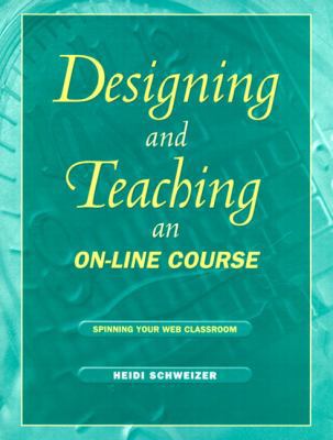 Designing and Teaching an On-Line Course: Spinn... 0205303218 Book Cover