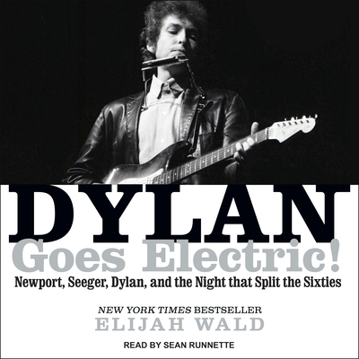 Dylan Goes Electric!: Newport, Seeger, Dylan, a... 154140145X Book Cover