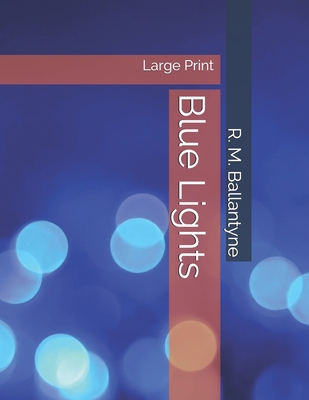 Blue Lights: Large Print 1697327184 Book Cover