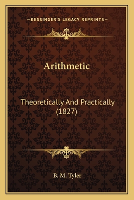 Arithmetic: Theoretically And Practically (1827) 1164579967 Book Cover