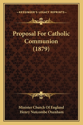 Proposal For Catholic Communion (1879) 1165313073 Book Cover