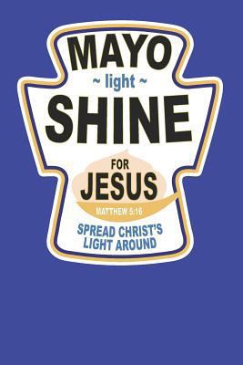 Mayo Light Shine for Jesus Spread Christ's Ligh... 1794098887 Book Cover