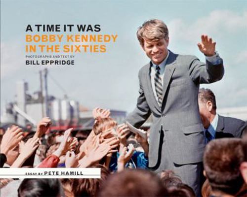 A Time it Was: Bobby Kennedy in the Sixties 0810971224 Book Cover